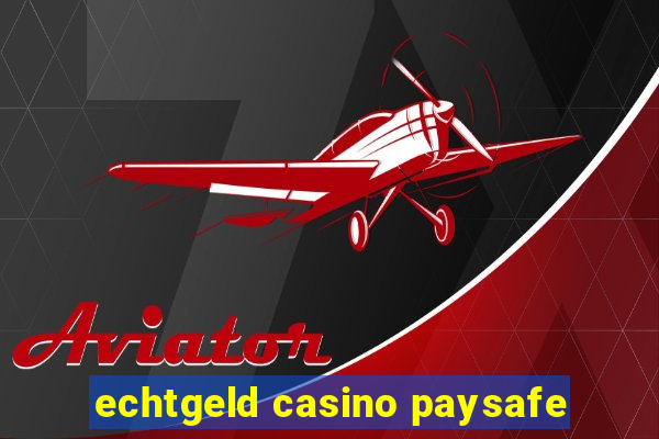 echtgeld casino paysafe