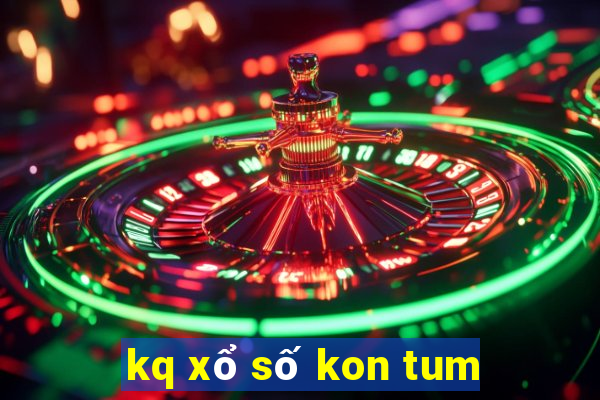 kq xổ số kon tum