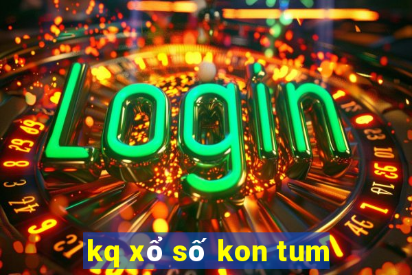 kq xổ số kon tum