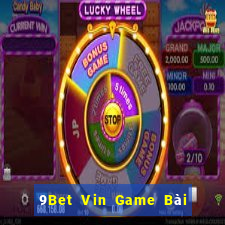 9Bet Vin Game Bài Hot Nhất Hiện Nay