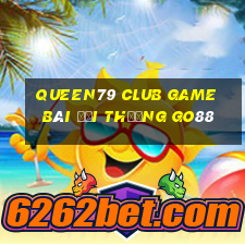 Queen79 Club Game Bài Đổi Thưởng Go88