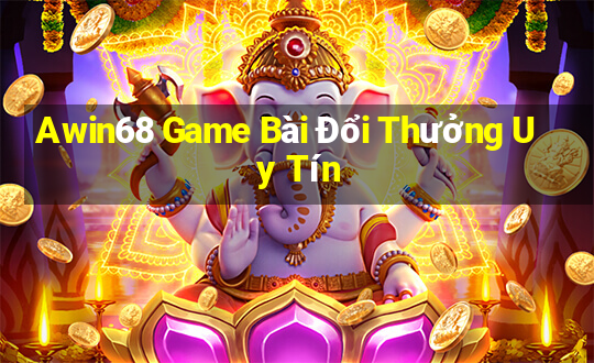 Awin68 Game Bài Đổi Thưởng Uy Tín