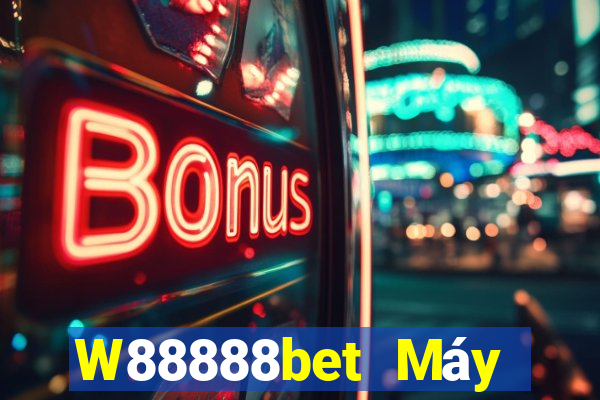 W88888bet Máy khách đại phát 888bet