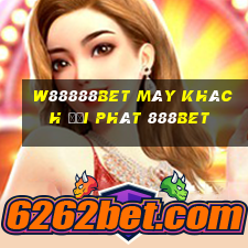 W88888bet Máy khách đại phát 888bet