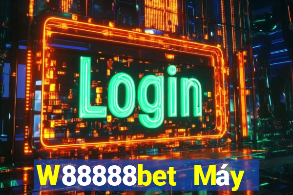 W88888bet Máy khách đại phát 888bet