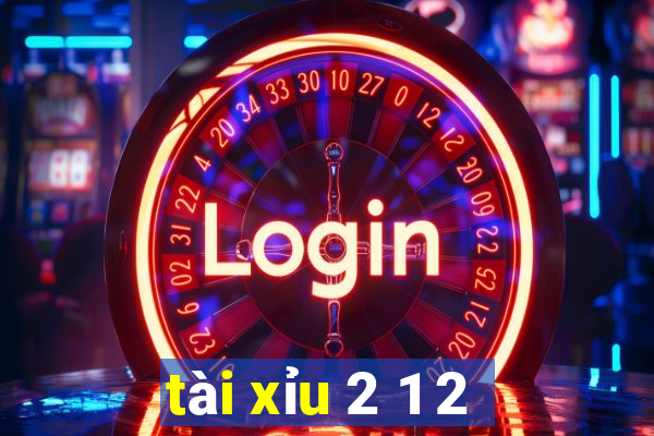 tài xỉu 2 1 2