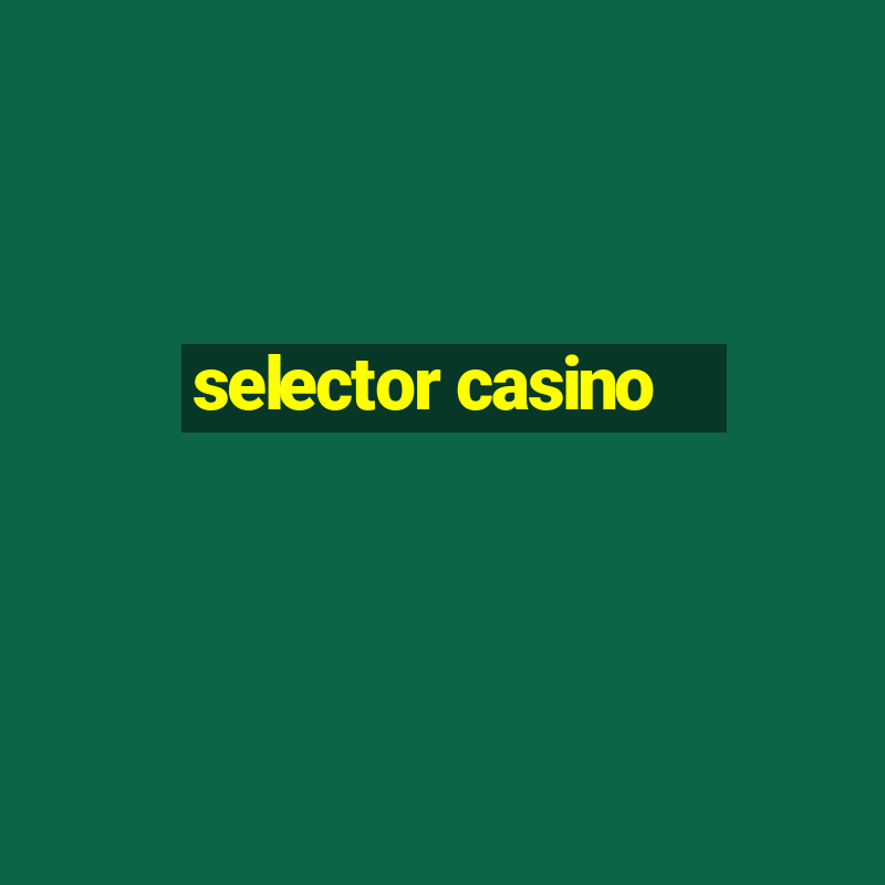 selector casino