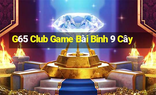 G65 Club Game Bài Binh 9 Cây