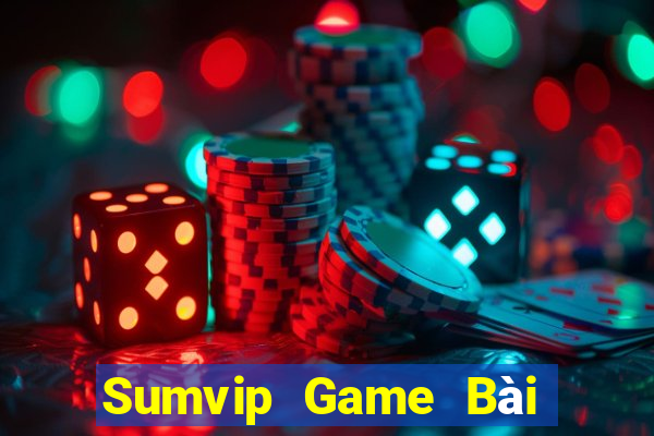 Sumvip Game Bài Hay Nhất Hiện Nay