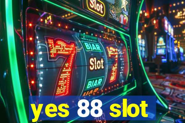 yes 88 slot