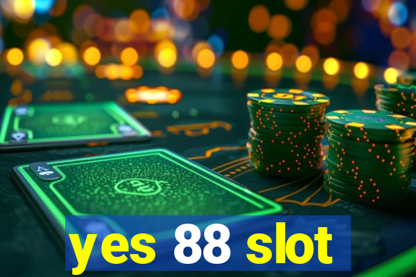 yes 88 slot