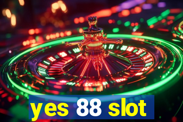 yes 88 slot