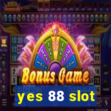 yes 88 slot