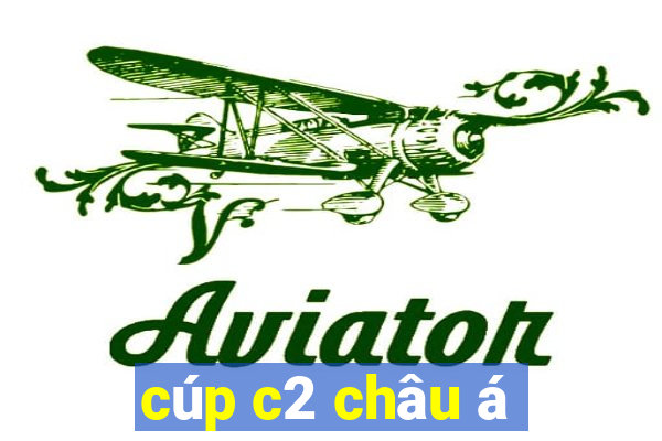 cúp c2 châu á