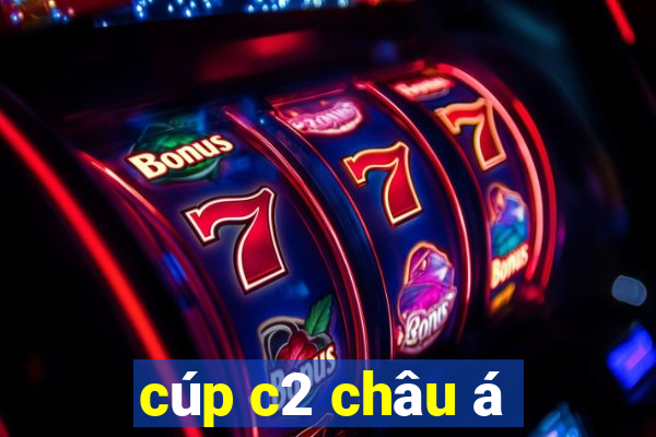 cúp c2 châu á