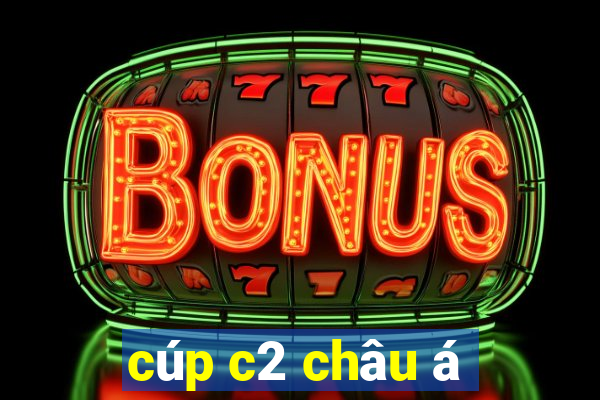 cúp c2 châu á