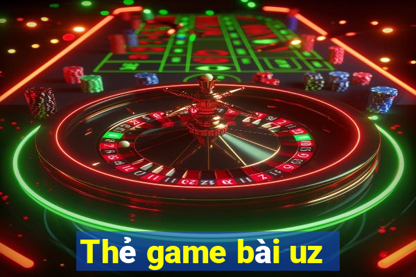 Thẻ game bài uz