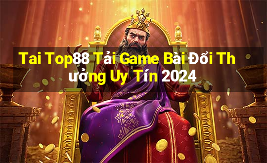 Tai Top88 Tải Game Bài Đổi Thưởng Uy Tín 2024