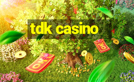 tdk casino