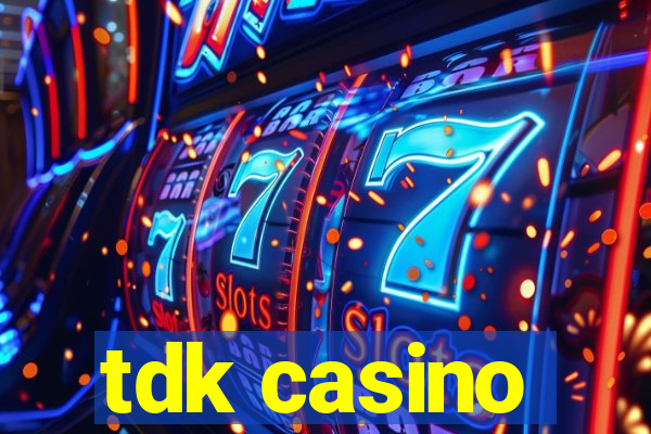 tdk casino