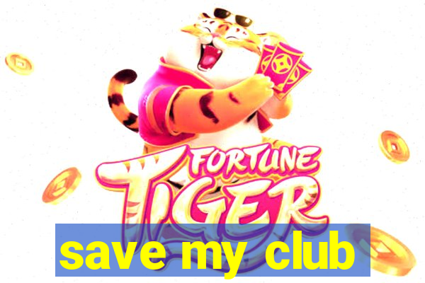 save my club