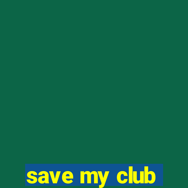 save my club