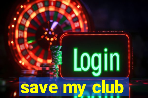 save my club