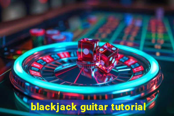 blackjack guitar tutorial