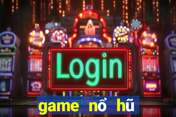 game nổ hũ tặng tiền tân thủ