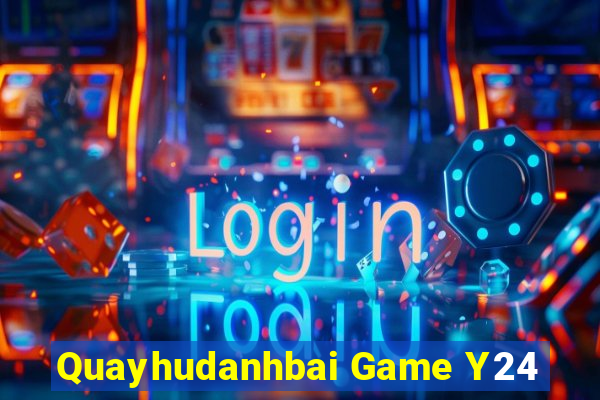 Quayhudanhbai Game Y24