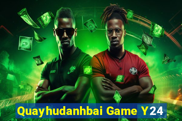 Quayhudanhbai Game Y24