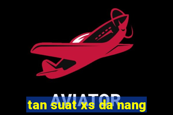 tan suat xs da nang