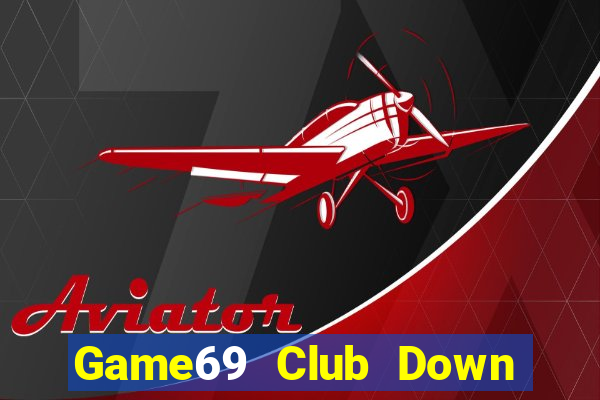 Game69 Club Down Game Bài Vui