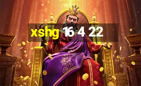 xshg 16 4 22