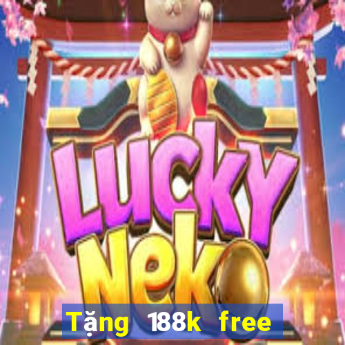 Tặng 188k free khi đăng ký