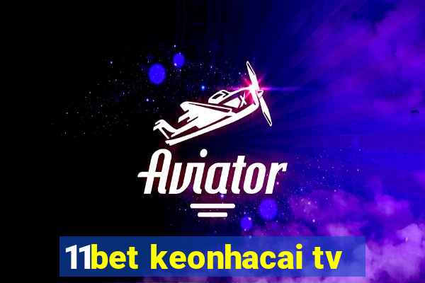 11bet keonhacai tv