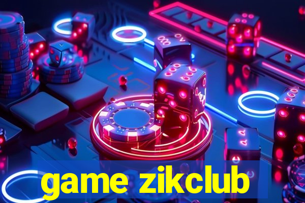 game zikclub