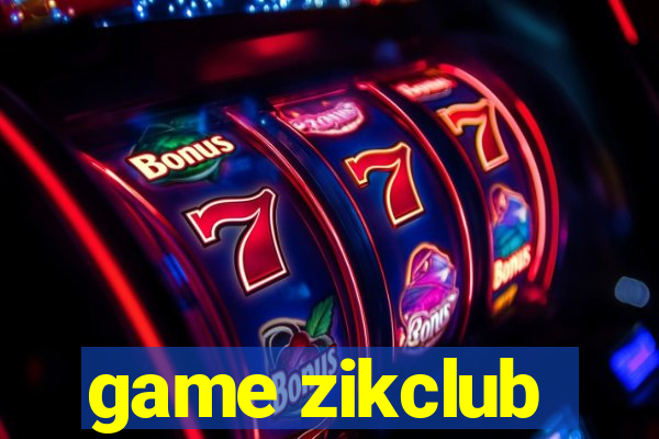 game zikclub