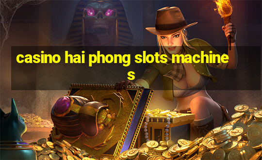 casino hai phong slots machines