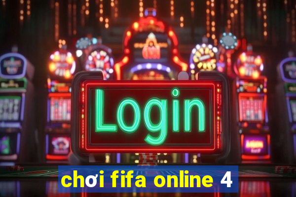 chơi fifa online 4