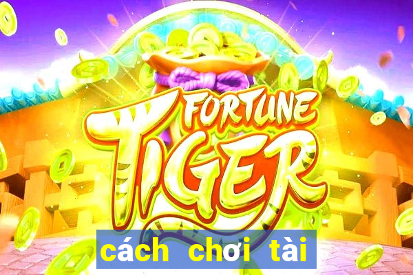 cách chơi tài xỉu online