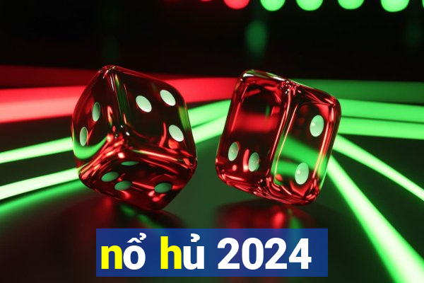 nổ hủ 2024