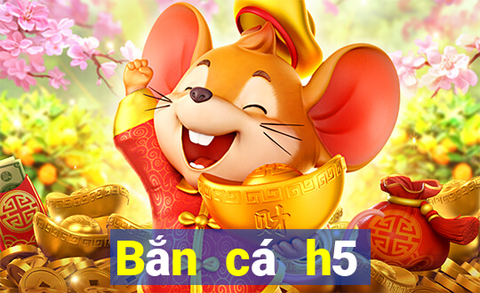 Bắn cá h5 Phiên bản chính thức