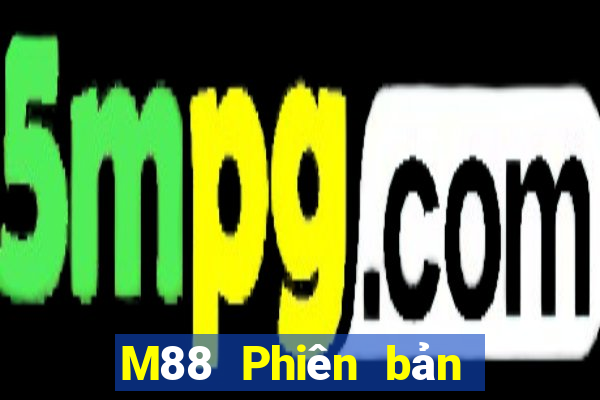 M88 Phiên bản chính thức của Dingthịnh vượng Tải về