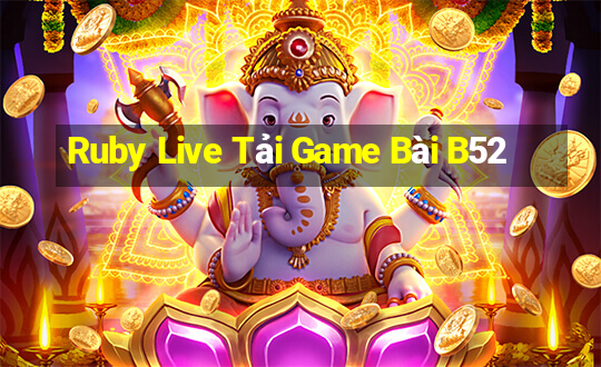 Ruby Live Tải Game Bài B52