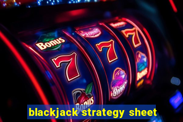 blackjack strategy sheet