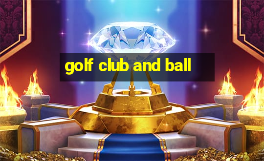 golf club and ball