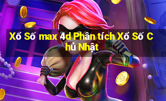 Xổ Số max 4d Phân tích Xổ Số Chủ Nhật