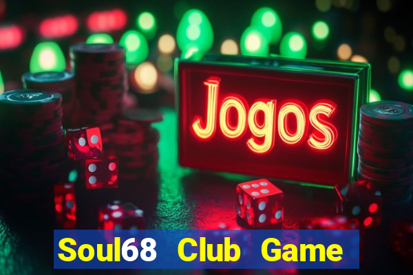 Soul68 Club Game Bài Poker Đổi Thưởng