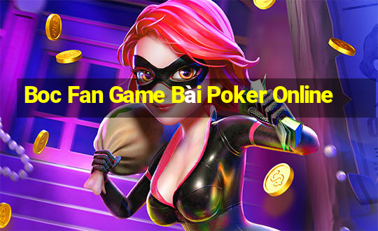 Boc Fan Game Bài Poker Online